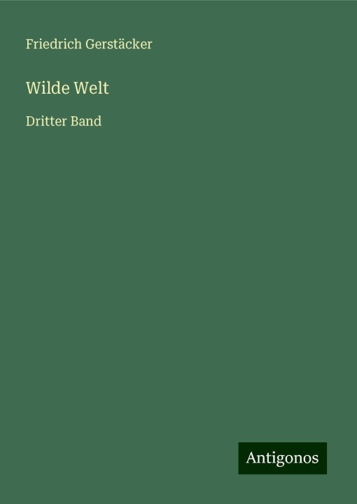 Knjiga Wilde Welt Friedrich Gerstäcker