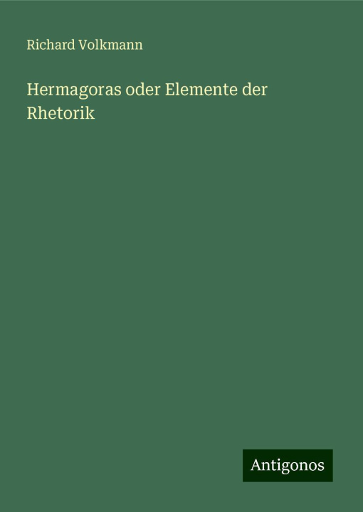 Knjiga Hermagoras oder Elemente der Rhetorik Richard Volkmann