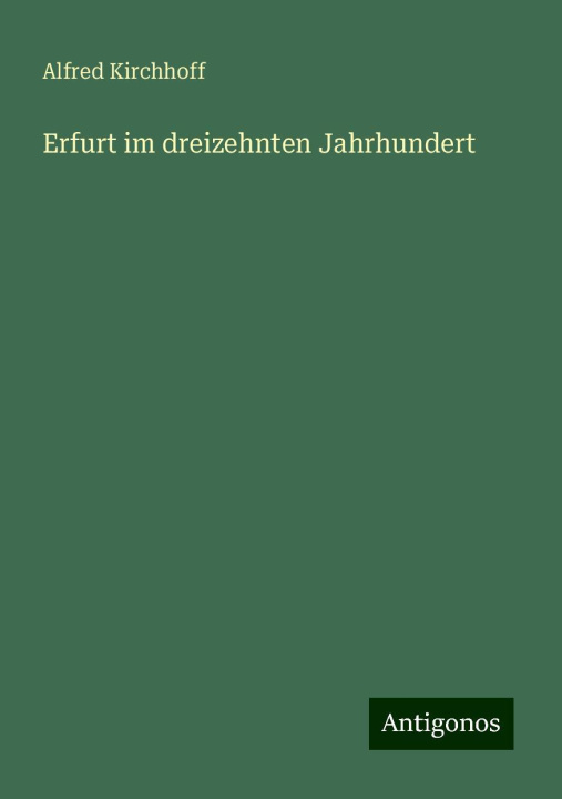 Buch Erfurt im dreizehnten Jahrhundert Alfred Kirchhoff