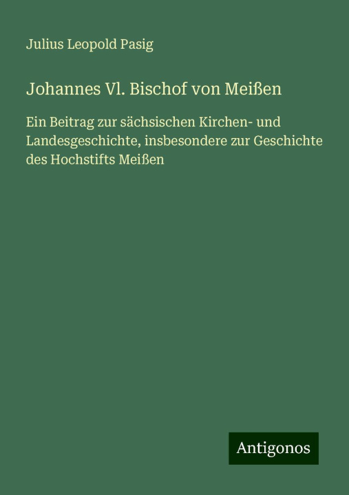 Buch Johannes Vl. Bischof von Meißen 
