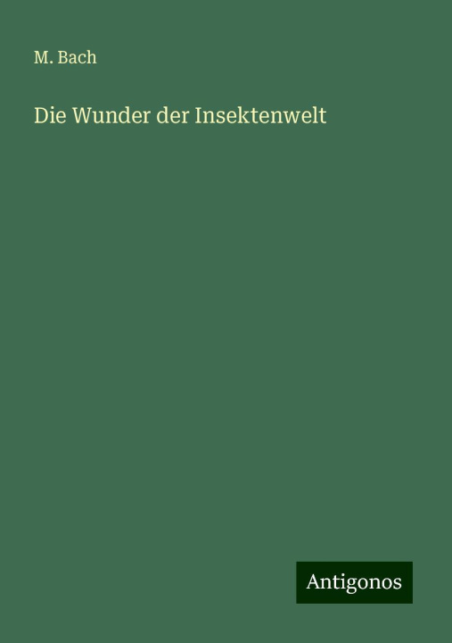 Knjiga Die Wunder der Insektenwelt M. Bach