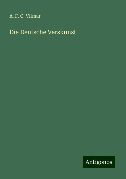Kniha Die Deutsche Verskunst A. F. C. Vilmar