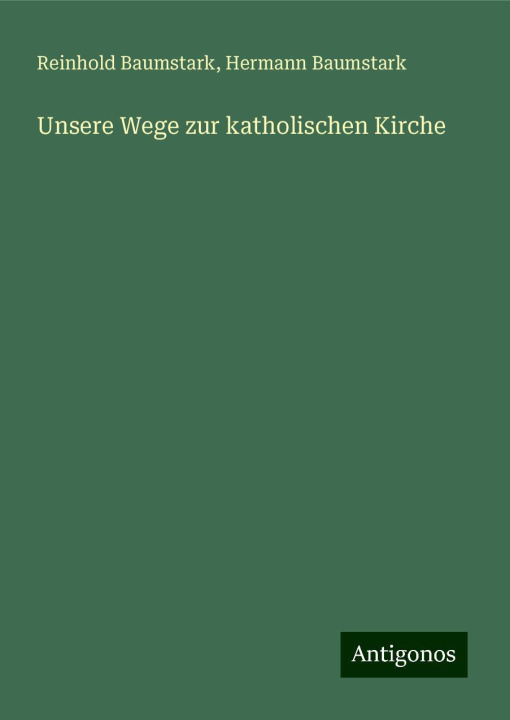 Knjiga Unsere Wege zur katholischen Kirche Hermann Baumstark