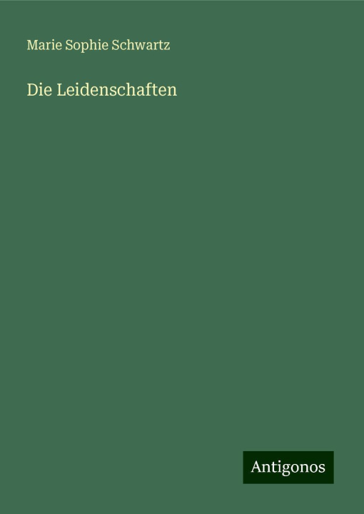 Knjiga Die Leidenschaften Marie Sophie Schwartz