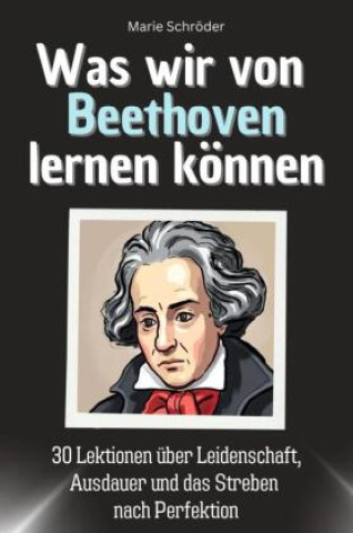 Knjiga Was wir von Beethoven lernen können Marie Schröder