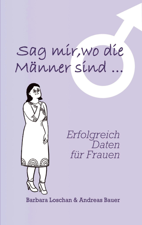Buch Sag' mir, wo die Männer sind... / Sag' mir, wo die Frauen sind... Andreas Bauer