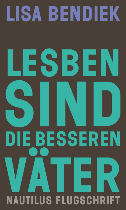 Buch Lesben sind die besseren Väter Lisa Bendiek