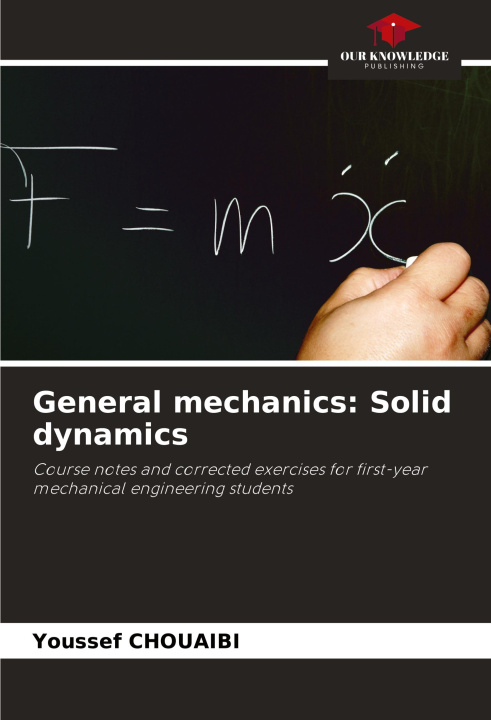 Knjiga General mechanics: Solid dynamics Youssef CHOUAIBI