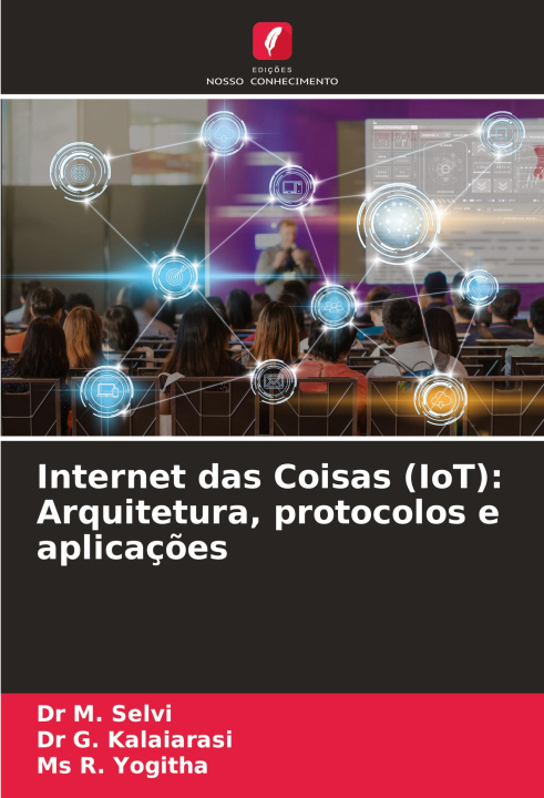 Kniha Internet das Coisas (IoT): Arquitetura, protocolos e aplicaç?es G. Kalaiarasi