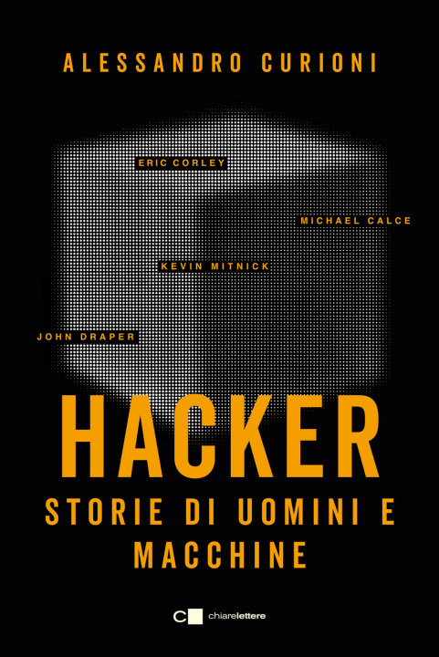 Knjiga Hacker. Storie di uomini e macchine Alessandro Curioni
