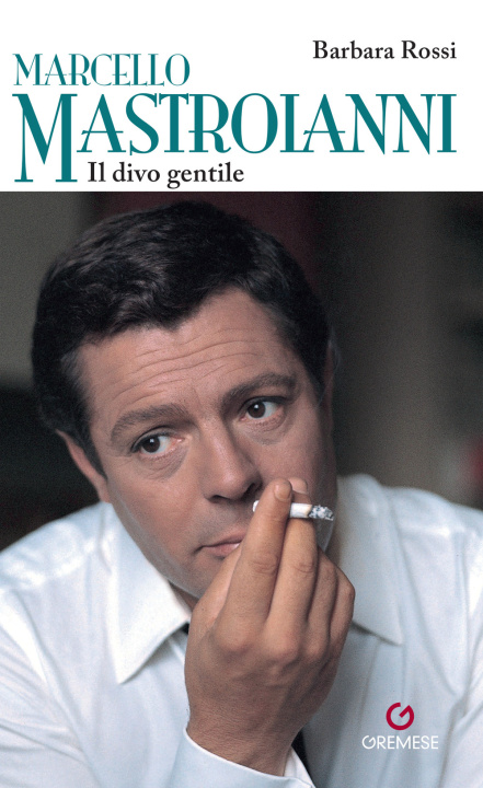 Knjiga Marcello Mastroianni. Il divo gentile Barbara Rossi