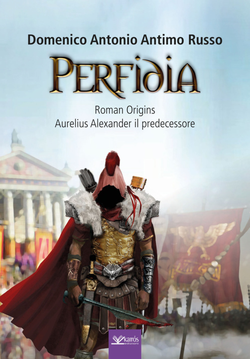 Libro Perfidia. Roman origins. Aurelius alexander il predecessore Domenico Antonio Antimo Russo
