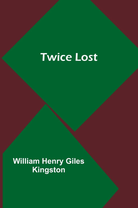 Knjiga Twice Lost William Henry Giles Kingston