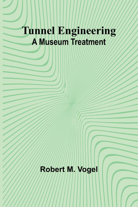 Knjiga Tunnel Engineering Robert M. Vogel