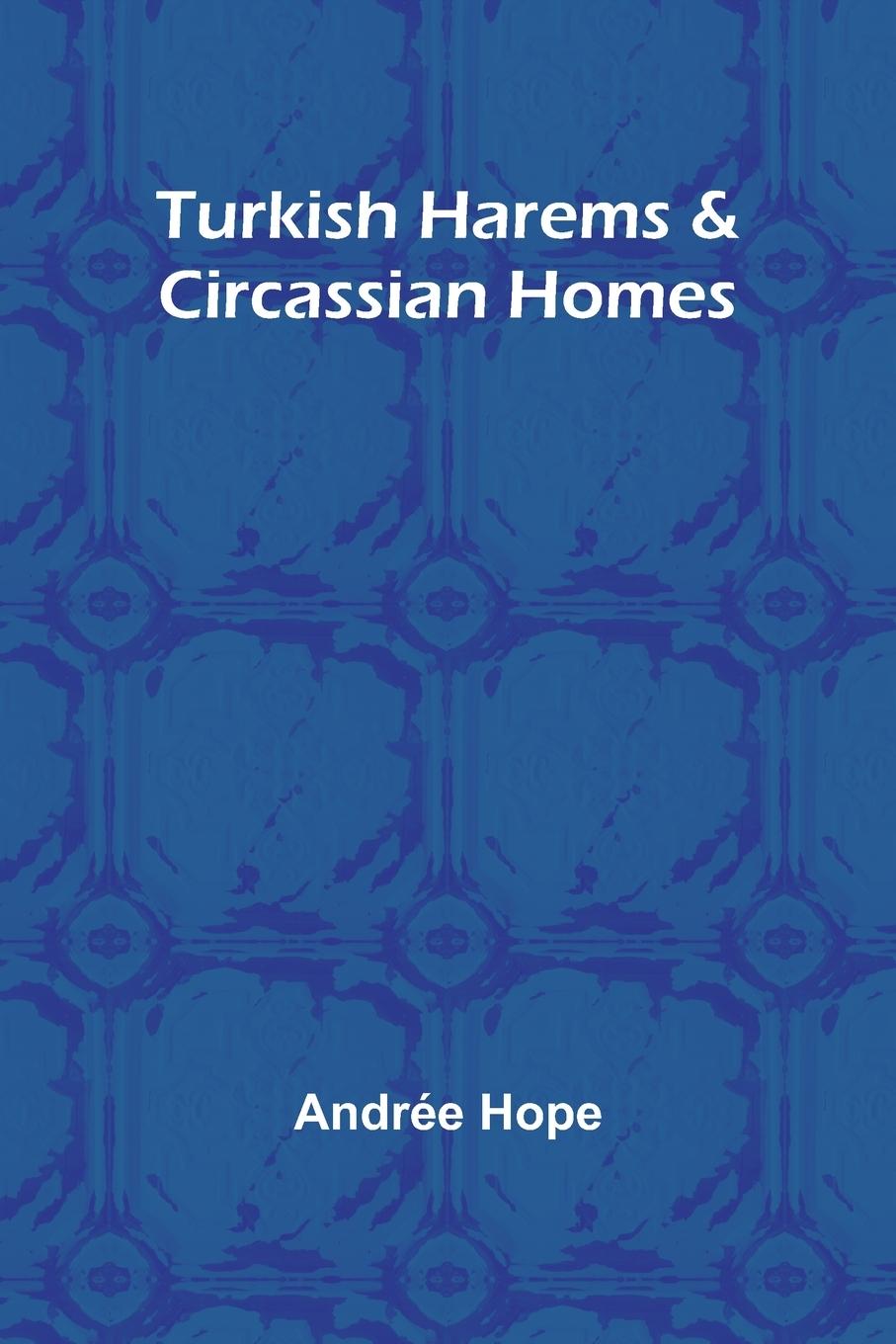 Boek Turkish Harems & Circassian Homes Andrée Hope