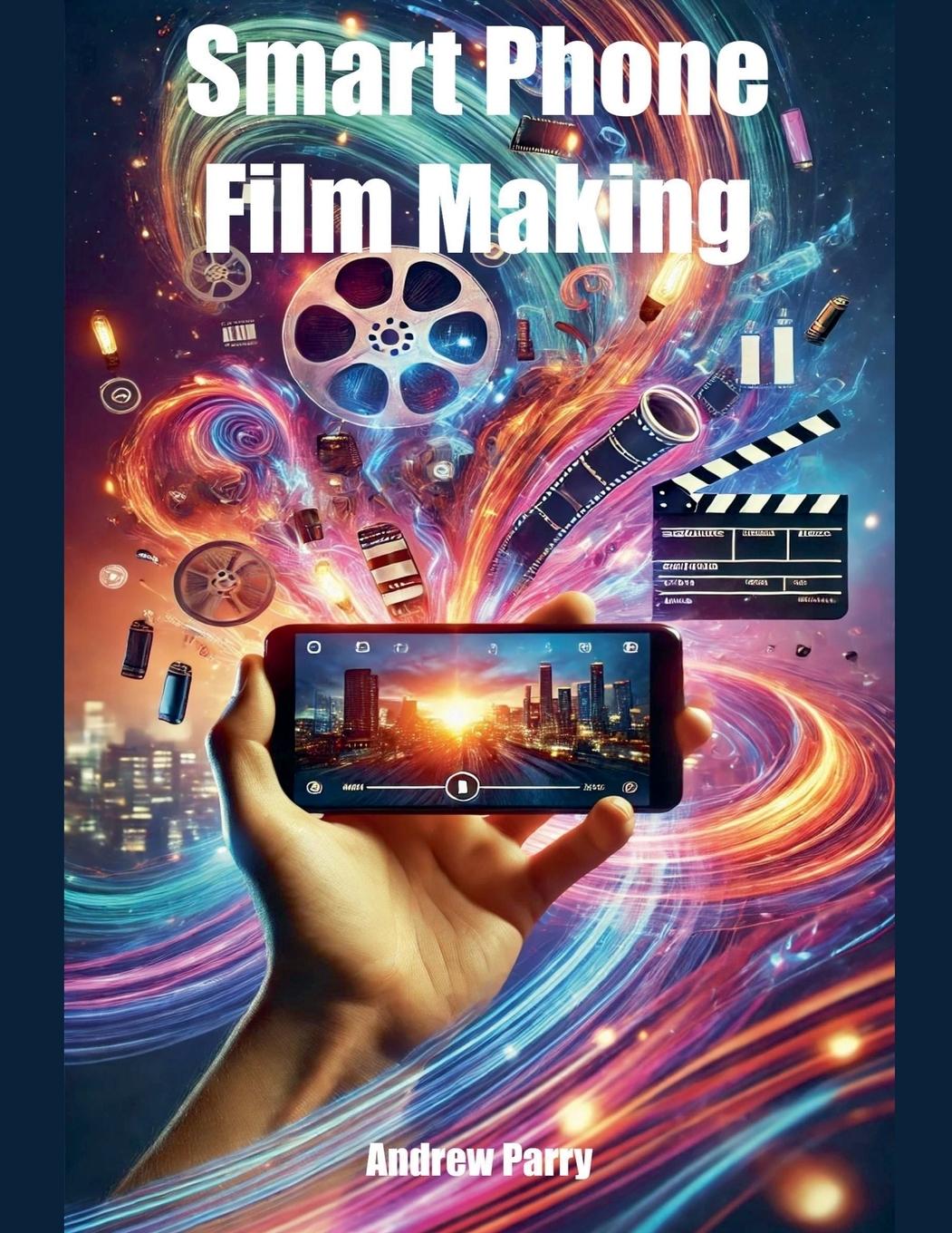 Βιβλίο Smart Phone Film Making Andrew Parry