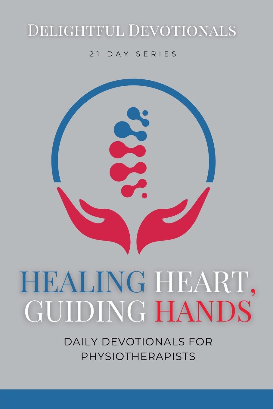 Knjiga Healing Hearts, Guiding Hands Delightful Devotionals