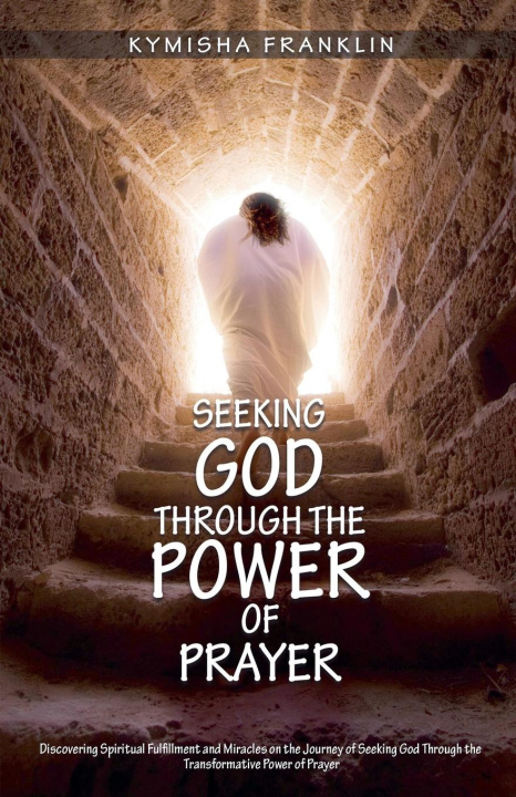 Buch Seeking God through the Power of Prayer Kymisha Franklin