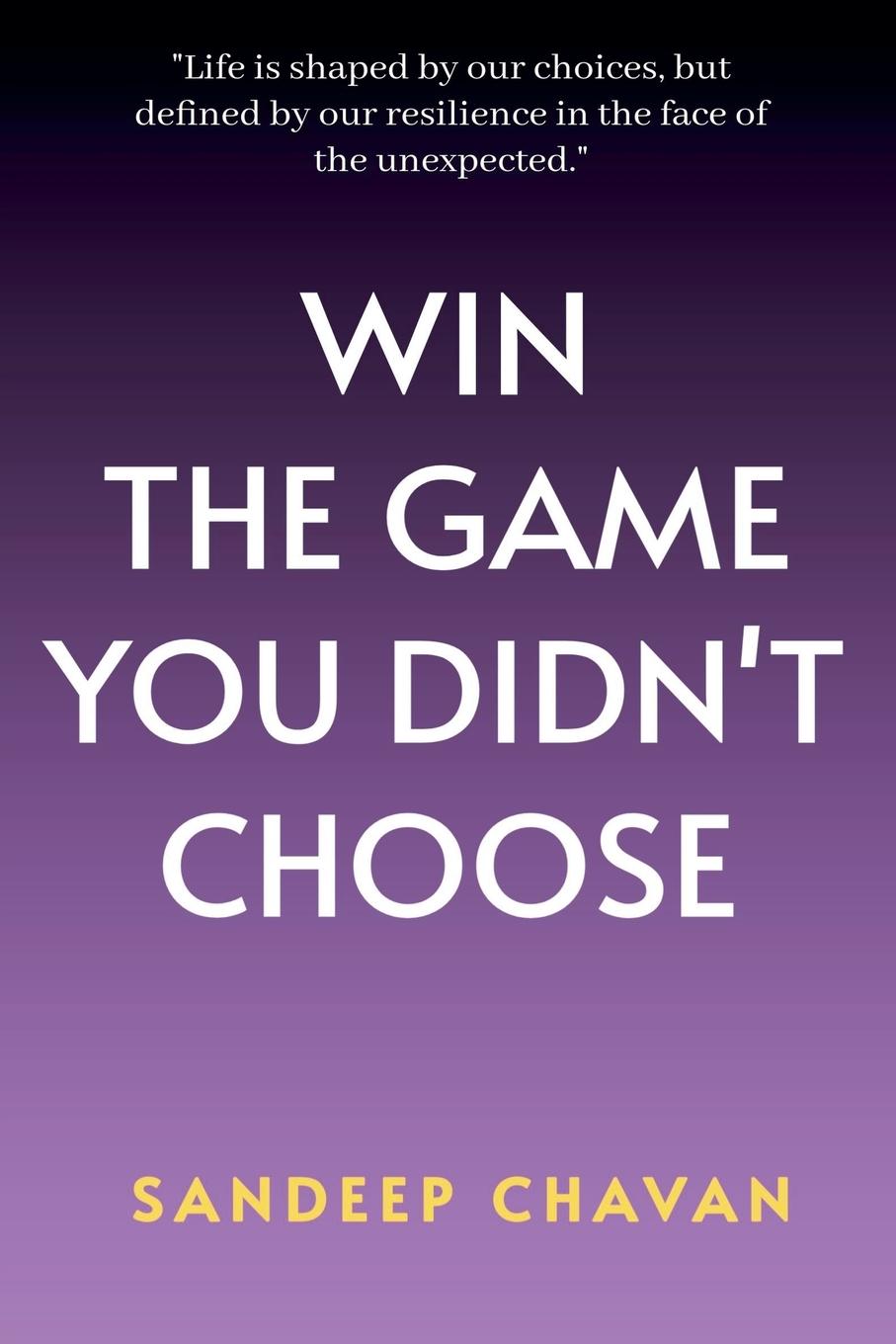 Buch Win the Game You Didn't Choose SANDEEP CHAVAN