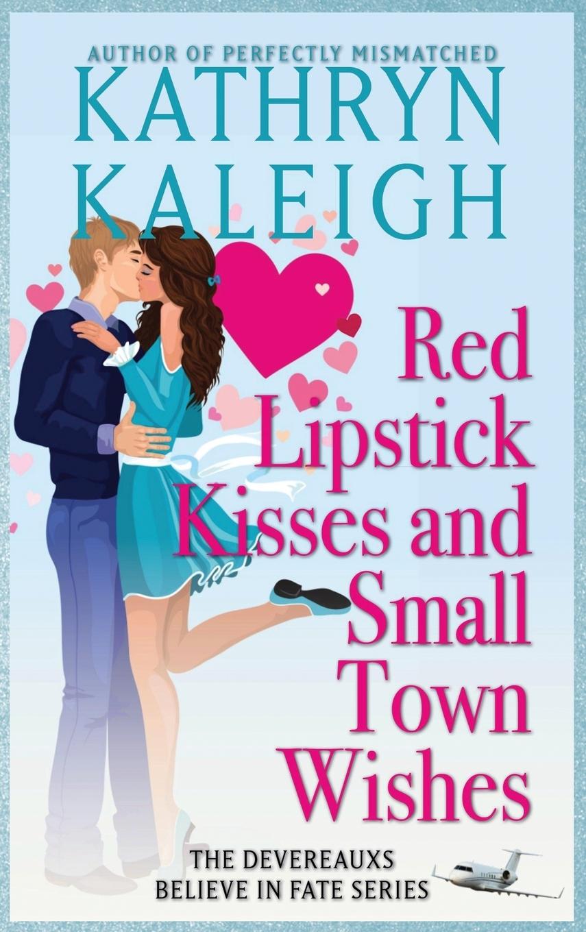 Buch Red Lipstick Kisses and Small Town Wishes Kathryn Kaleigh