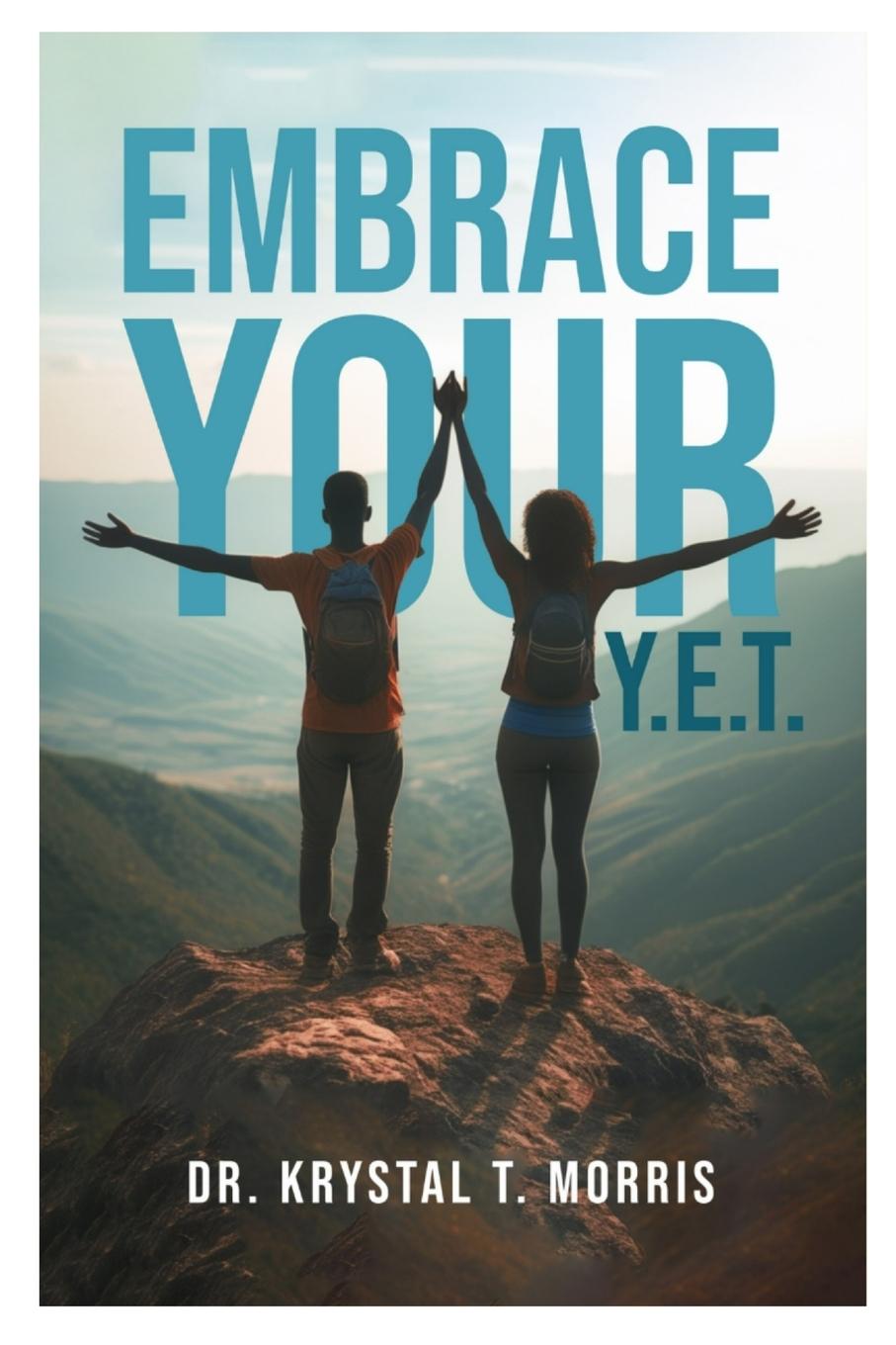 Kniha Embrace Your Y.E.T. Dr. Krystal T Morris