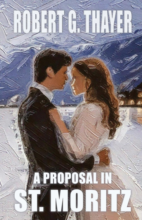Knjiga A Proposal in St. Moritz Robert G Thayer