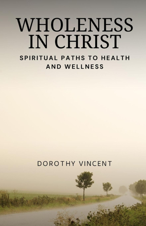 Knjiga Wholeness in Christ Dorothy Vincent