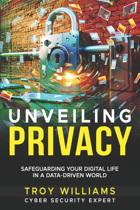 Knjiga Unveiling Privacy Troy Williams