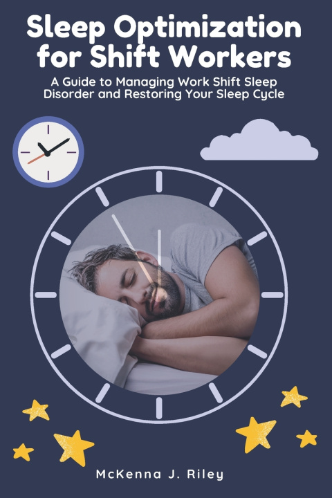 Knjiga Sleep Optimization for Shift Workers McKenna J. Riley