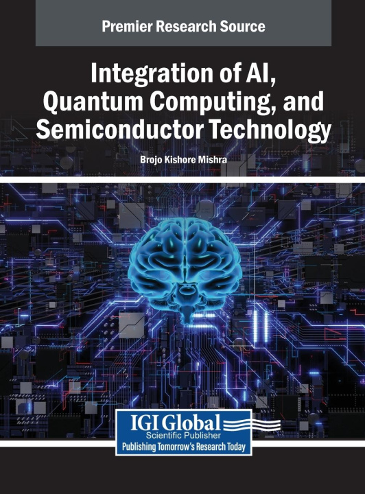 Boek Integration of AI, Quantum Computing, and Semiconductor Technology Brojo Kishore Mishra
