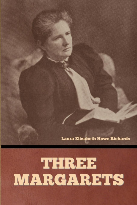 Knjiga Three Margarets Laura Elizabeth Howe Richards