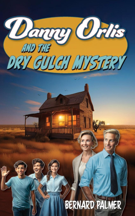 Knjiga Danny Orlis and the Dry Gulch Mystery Bernard Palmer