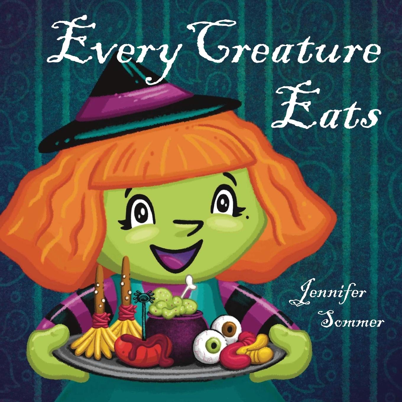 Knjiga Every Creature Eats Jennifer Sommer