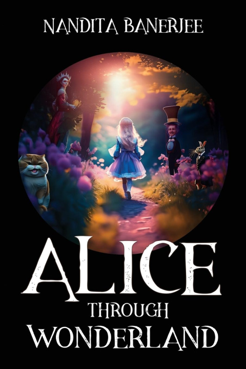 Knjiga Alice Through Wonderland Nandita Banerjee