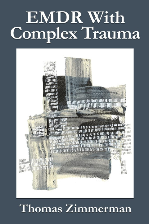 Kniha EMDR With Complex Trauma Thomas Zimmerman