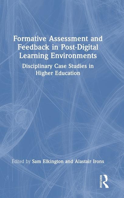 Book Formative Assessment and Feedback in Post-Digital Learning Environments Sam Elkington