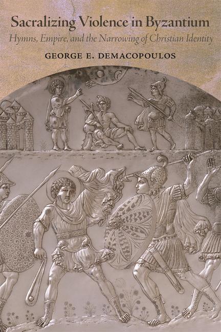 Knjiga SACRALIZING VIOLENCE IN BYZANTIUM DEMACOPOULOS GEORGE E
