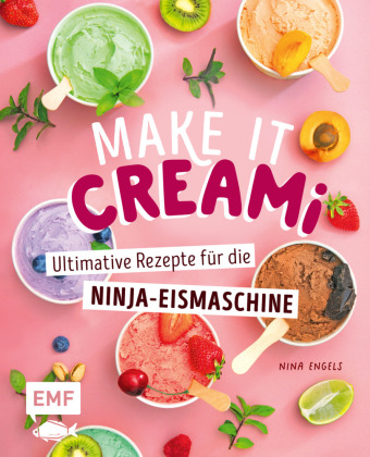 Buch Make it Creami | Ultimative Eis-Rezepte für die Ninja-Eismaschine Nina Engels