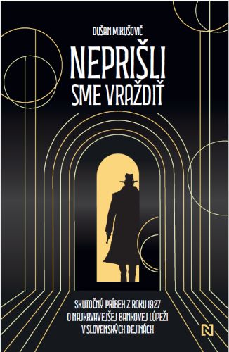 Książka Neprišli sme vraždiť Dušan Mikušovič