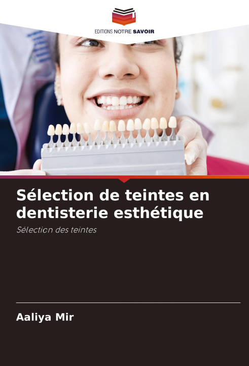 Knjiga Sélection de teintes en dentisterie esthétique Aaliya Mir
