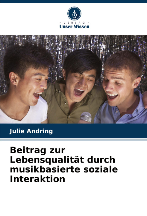 Buch Beitrag zur Lebensqualität durch musikbasierte soziale Interaktion Julie Andring