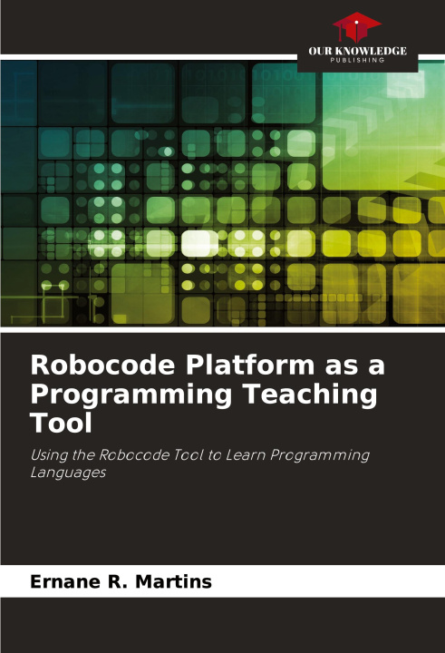 Könyv Robocode Platform as a Programming Teaching Tool Ernane R. Martins