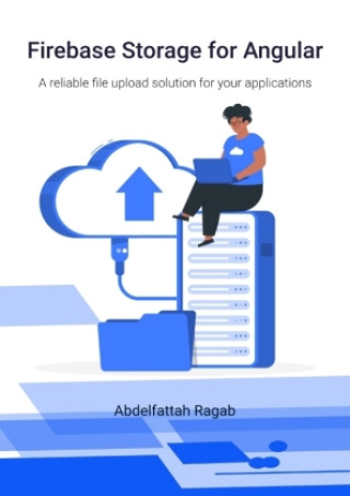 Knjiga Firebase Storage for Angular Abdelfattah Ragab