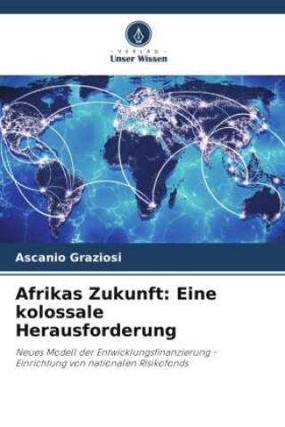 Knjiga Afrikas Zukunft: Eine kolossale Herausforderung Ascanio Graziosi