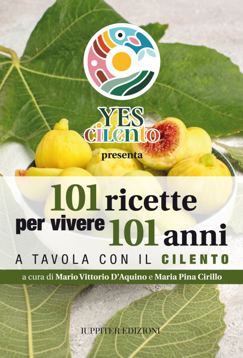 Buch 101 ricette per vivere 101 anni. A tavola con il Cilento Mario Vittorio D'Aquino