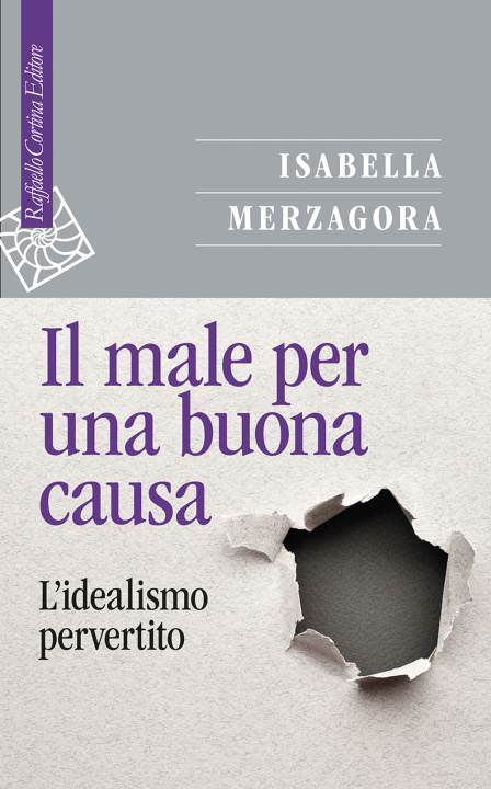 Buch male per una buona causa. L'idealismo pervertito Isabella Merzagora