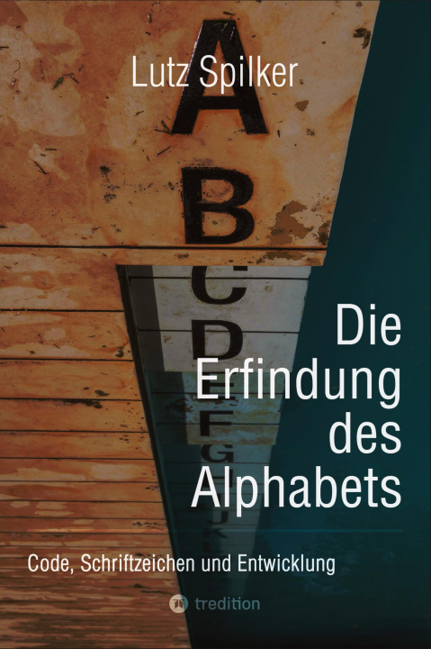 Knjiga Die Erfindung des Alphabets Lutz Spilker