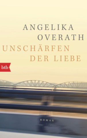 Knjiga Unschärfen der Liebe Angelika Overath