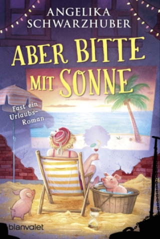 Knjiga Aber bitte mit Sonne Angelika Schwarzhuber