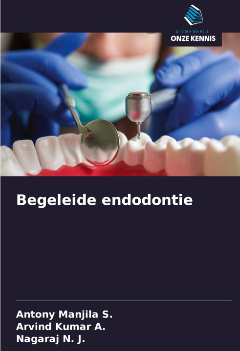 Knjiga Begeleide endodontie Antony Manjila S.